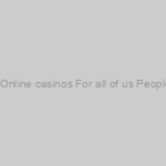 Better Online casinos For all of us People 2024